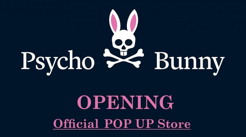 Official Psycho Bunny Pop Up Store [NOW OPEN]