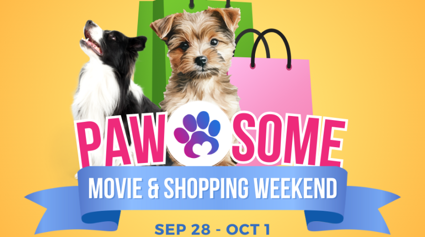 Paw-some Movie & Shopping Weekend